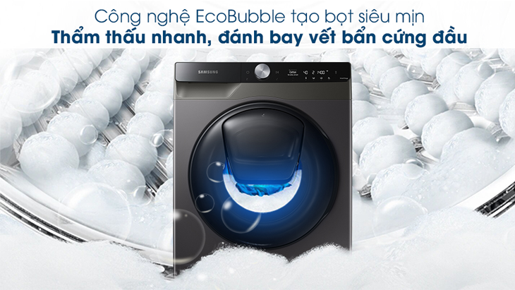 Máy giặt Samsung có chế độ giặt bong bóng Eco Bubble - tạo bọt siêu mịn, thấm sâu