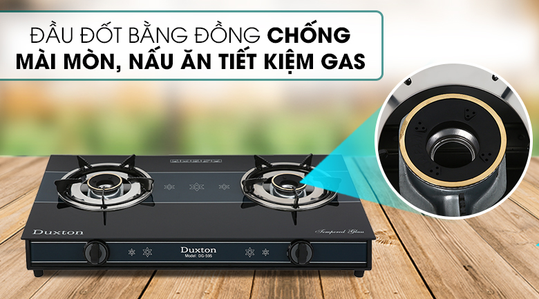 Bếp ga đôi Duxton DG-595 có đầu đốt bếp ga đôi bằng đồng bền bỉ, ít bị ăn mòn