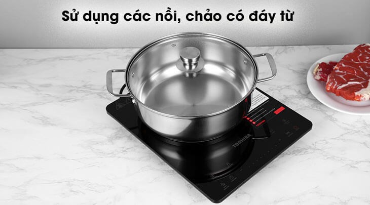 Bếp từ Toshiba IC-20S4PV chỉ sử dụng được với nồi, chảo có đáy nhiễm từ
