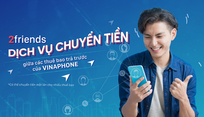 Đáp ứng điều kiện để chuyển tiền mạng Vinaphone qua dịch vụ 2Friends
