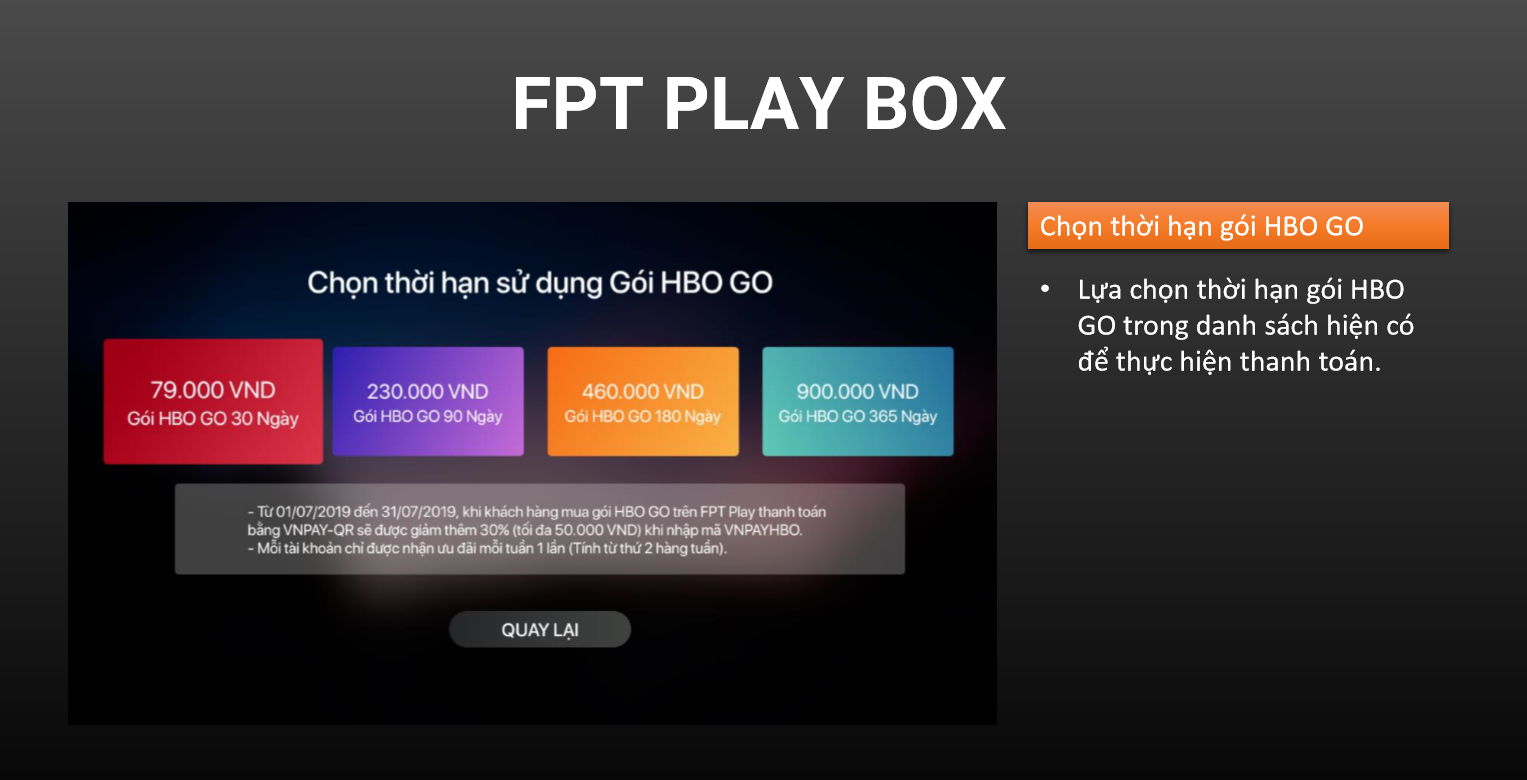 Chọn thời gian gói HBO Go. Lựa chọn thời hạn gói HBO GO trong danh sách hiện có để thực hiện thanh toán