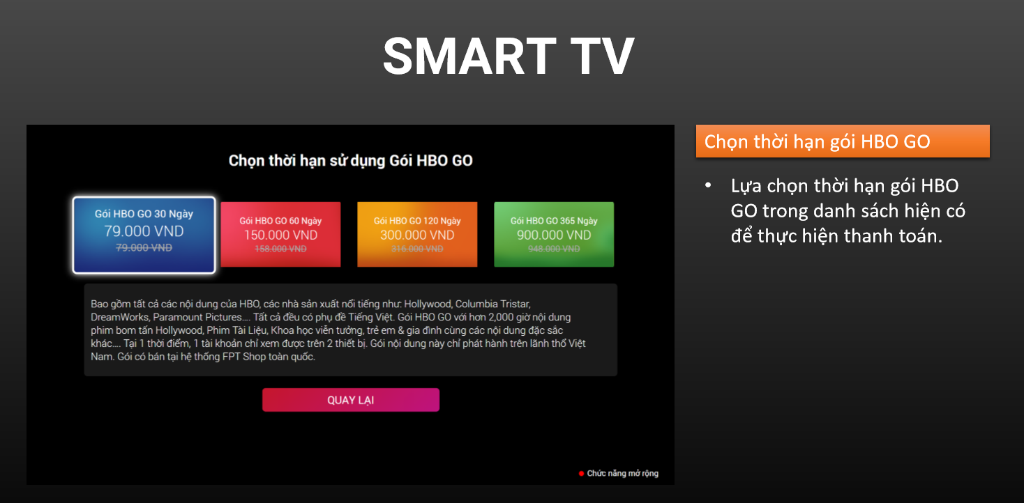 Chọn thời hạn gói HBO GO trong danh sách, hiện tại có 4 gói: 30 ngày, 150 ngày, 180 ngày và 365 ngày.