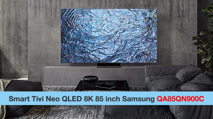 Smart Tivi Neo QLED 8K 85 inch Samsung QA85QN900C