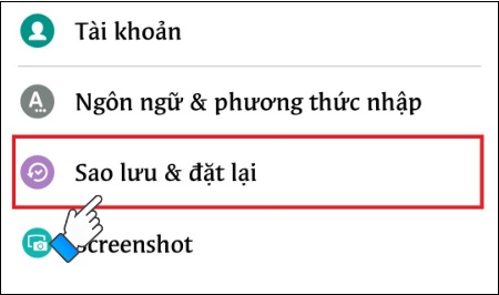 Vào phần Cài đặt trên điện thoại, chọn mục Sao lưu & đặt lại.