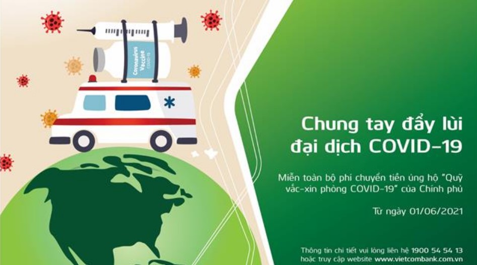 Vietcombank cũng đã miễn phí chuyển khoản đến số tài khoản tiếp nhận ủng hộ Quỹ Vaccine phòng COVID-19