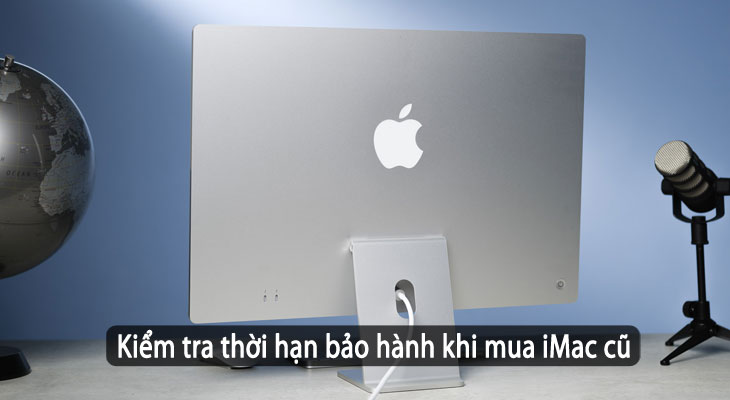 Ưu tiên chọn những sản phẩm có hạn bảo hành lâu khi mua iMac cũ