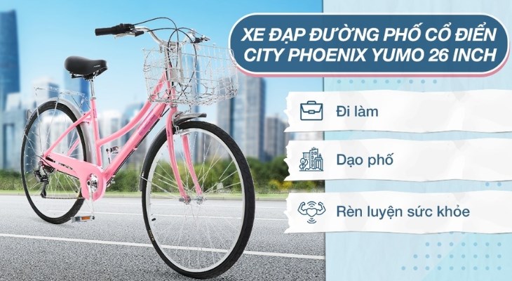 Dạo phố mỗi ngày cùng xe đạp đường phố cổ điển City Phoenix Yumo 26 inch giúp bạn giải tỏa áp lực và căng thẳng