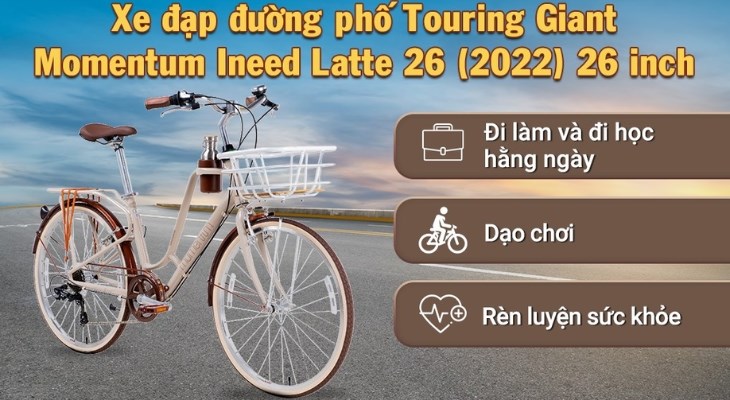 Sử dụng xe đạp đường phố Touring Giant Momentum Ineed Latte 26 (2022) 26 inch mỗi ngày giúp bạn cải thiện vóc dáng hiệu quả