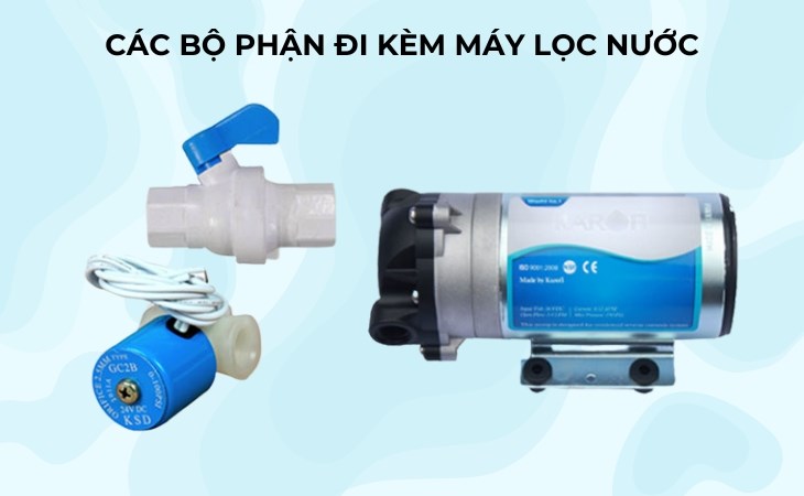 Các bộ phận đi kèm máy lọc nước