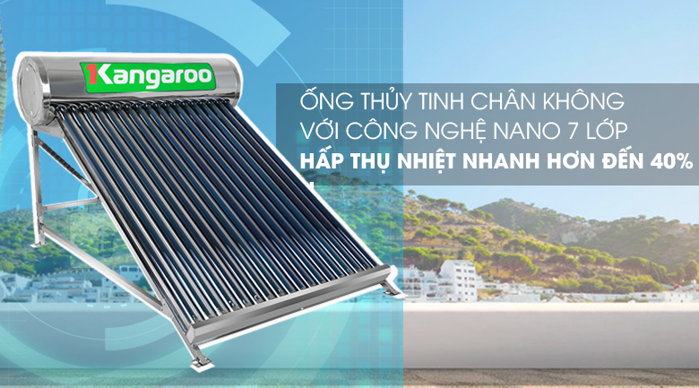 Thu nhiệt tốt bởi ống chân không công nghệ Nanomax 7 lớp