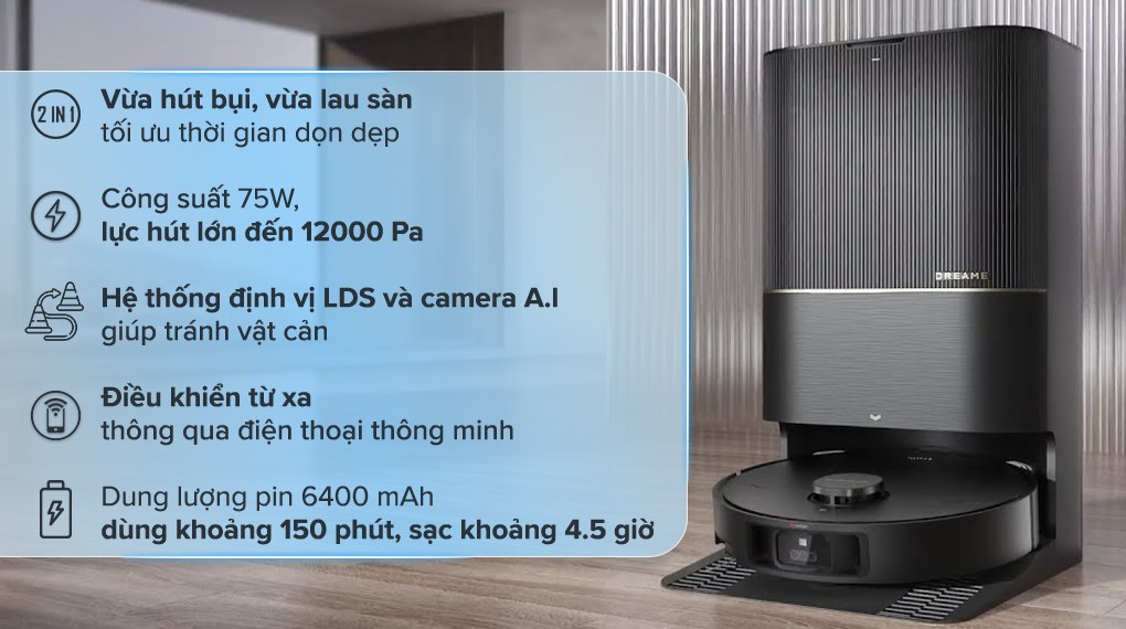 Robot hút bụi lau nhà Dreame X40 Ultra có công suất hoạt động 75W cùng lực hút 12000 Pa mạnh giúp hút sạch tóc, bụi bẩn, mảnh vụn trên nền nhà