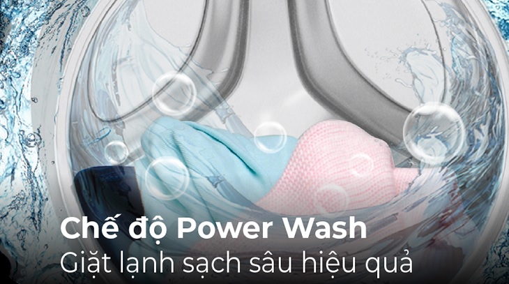 Giặt lạnh sạch sâu hiệu quả nhờ chế độ giặt Power Wash