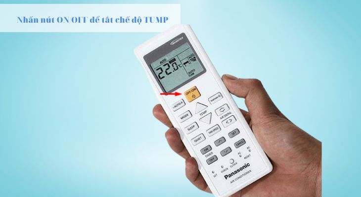 nhấn nút ON/OFF để tắt chế độ TUMP