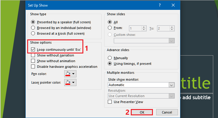 Tại mục Show Options > Tích chọn Loop continuously until Esc > Chọn OK