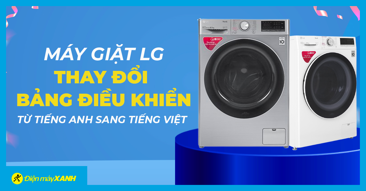 Máy giặt LG thay đổi thiết kế bảng điều khiển từ tiếng Anh sang Tiếng Việt
