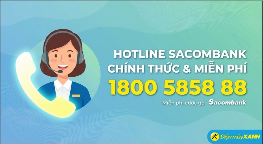Số hotline chính thức và hoàn toàn miễn phí của Sacombank là 1800 5858 88