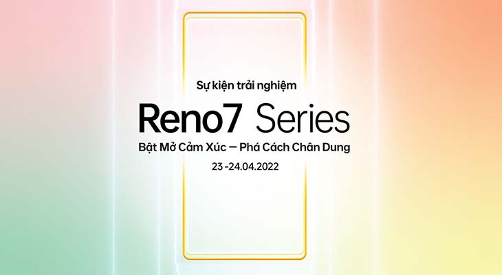 Sự kiện trải nghiệm Reno7 Series “Bật Mở Cảm Xúc - Phá Cách Chân Dung”