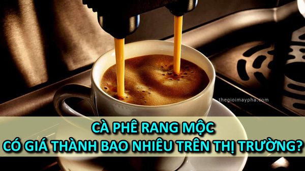 ca-phe-rang-moc-gia-bao-nhieu