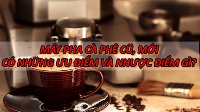 uu-nhuoc-diem-cua-may-pha-ca-phe-cu