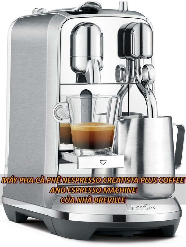 may-pha-ca-phe-Nespresso-Creatista-Plus-Coffee-and-Espresso-Machine