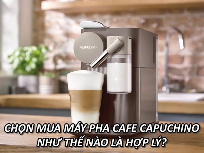 chon-mua-may-pha-ca-phe-capuchino