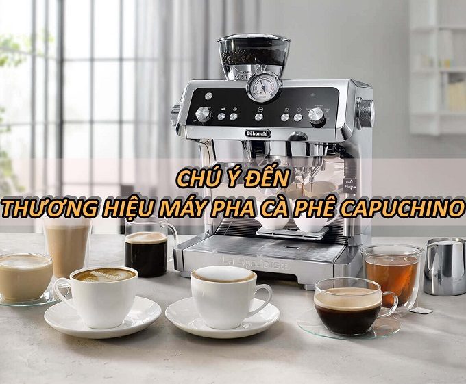 chu-y-den-thuong-hieu-may-pha-ca-phe-capuchino