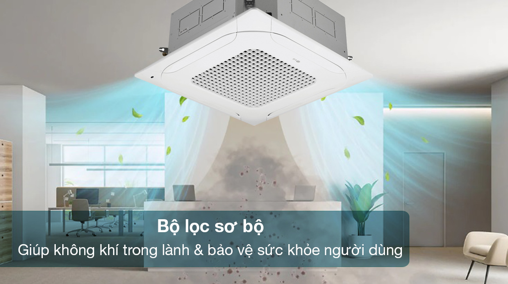 Máy lạnh âm trần LG 2 HP ZTNQ18GPLA0/ZUAB1 Điều hòa âm trần LG Inverter 18000 BTU ZTNQ18GPLA0 - Bộ lọc sơ bộ giúp không khí căn phòng trong lành, bảo vệ sức khỏe người dùng tốt hơn
